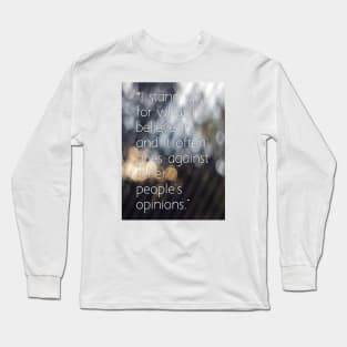 I stand up for what I believe in Long Sleeve T-Shirt